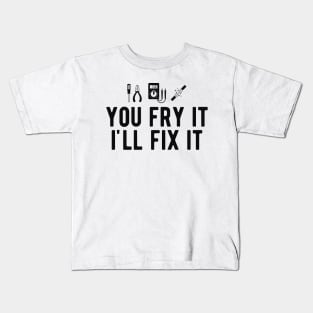 Electrician - You fry it I'll fix it Kids T-Shirt